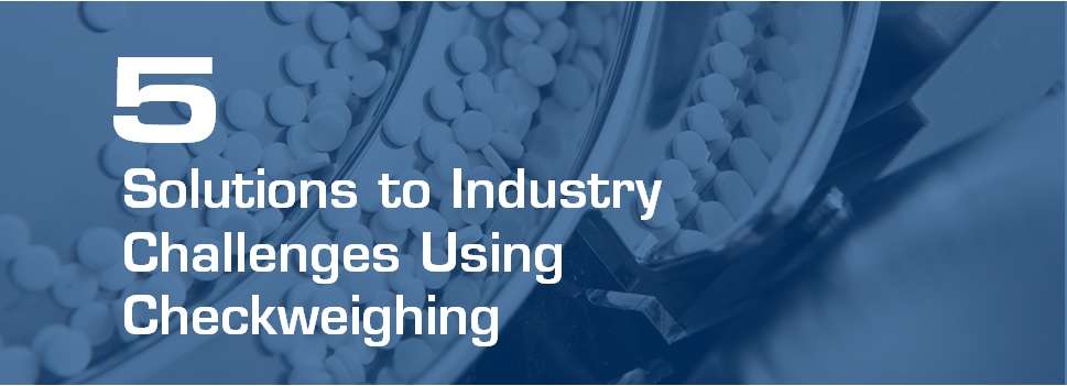 5 solutions to industry challenges using checkweighing