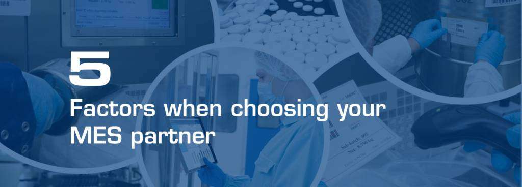 Choosing the Right MES Partner: 5 Factors for Confident Pharma Projects